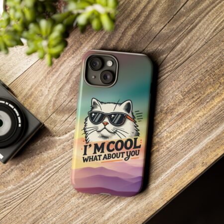 I'm Cool: What About You? Cat with Sunglasses - Tough Cases