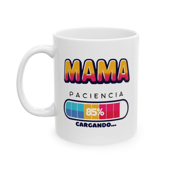 Mama: Cargando Paciencia - Ceramic Mug, (11oz, 15oz)