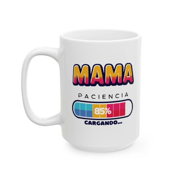 Mama: Cargando Paciencia - Ceramic Mug, (11oz, 15oz) - Imagen 6
