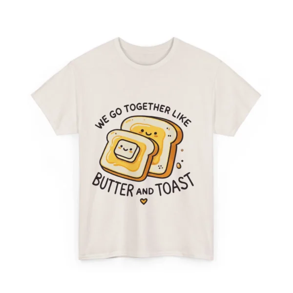 We Go Together Like Butter and Toast - Unisex Heavy Cotton Tee - Imagen 4