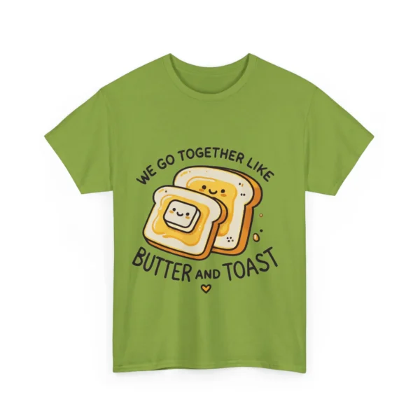 We Go Together Like Butter and Toast - Unisex Heavy Cotton Tee